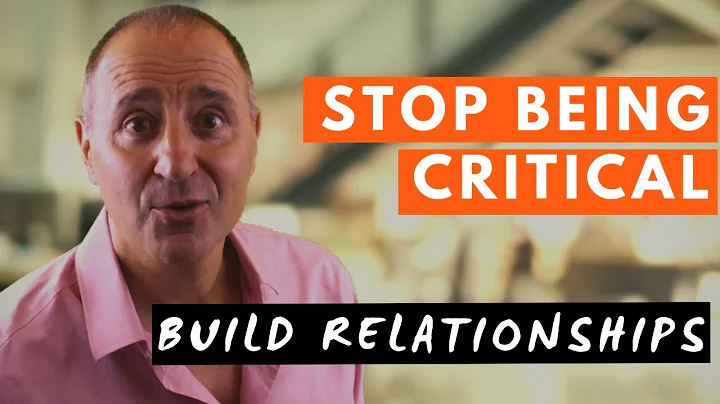 HOW TO STOP BEING CRITICAL AND BUILD RELATIONSHIPS