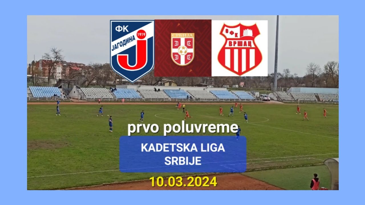 GFK JAGODINA-OFK VRŠAC 17.kolo Kadetska liga Srbije detalji utakmice 10.03.2024.