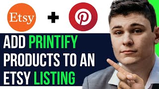ADD MULTIPLE PRINTIFY PRODUCTS TO AN ETSY LISTING (SUPER EASY)