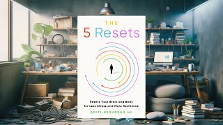 SUMMARY - The 5 Resets - Dr. Aditi Nerurkar M.D.