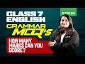 Class 7 English : Grammar MCQs / How Many Marks Can You Score ? | Xylem Class 7