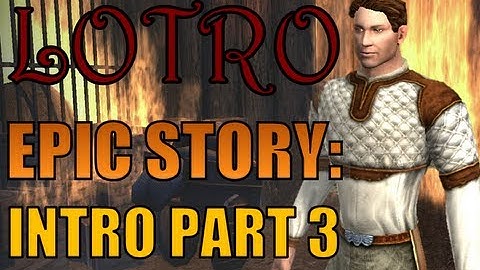 LOTRO EPIC Story Man Intro Part 3