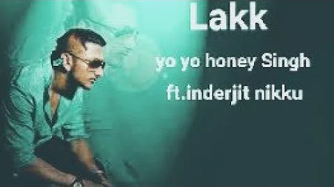 LAKK |yo yo honey Singh | ft.inderjit nikku |lyrics