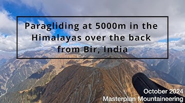 Paragliding at 5000m in the Himalayas over the back from Bir, India