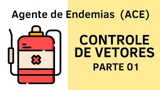Controle de Vetores - Agente de Combate à Endemias e Agente Comunitário de Saúde - Aula 01