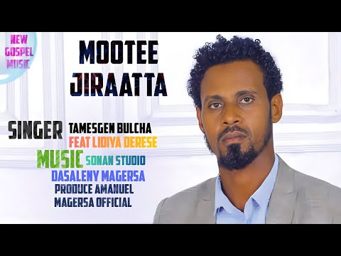 Tamesgen Bulcha Mootee Jiraatta Faarfannaa Afaan Oromoo Haaraa Ajahibaa Tamesgen Bulcha Mootee Jiraatta Faarfannaa Afaan Oromoo Haaraa Ajahibaa