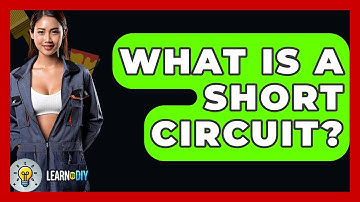 What Is A Short Circuit? - LearnToDIY360.com