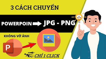 Hướng Dẫn 3 Cách chuyển Powerpoint sang ảnh JPG, PNG chất lượng cao - CHH