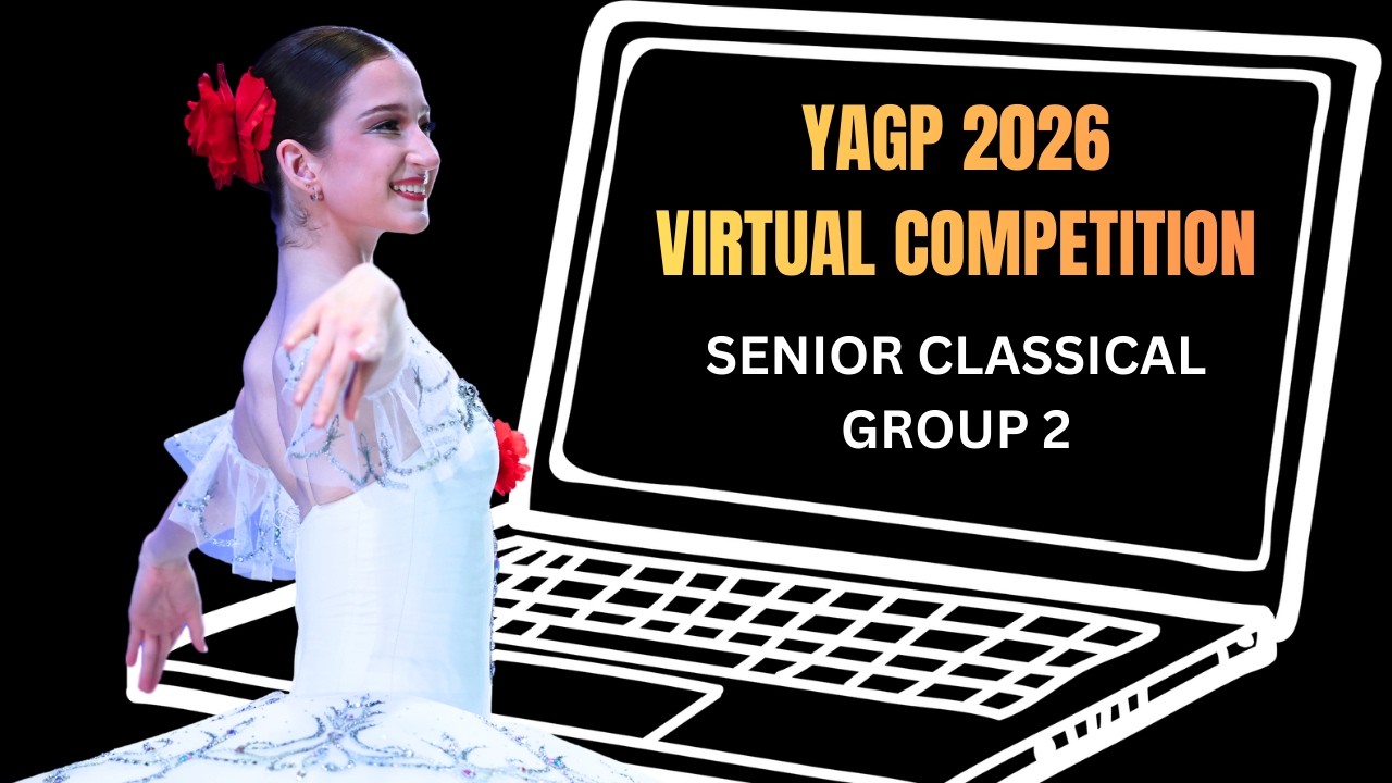 YAGP 2026 Virtual Competition - Senior Classical Group 2