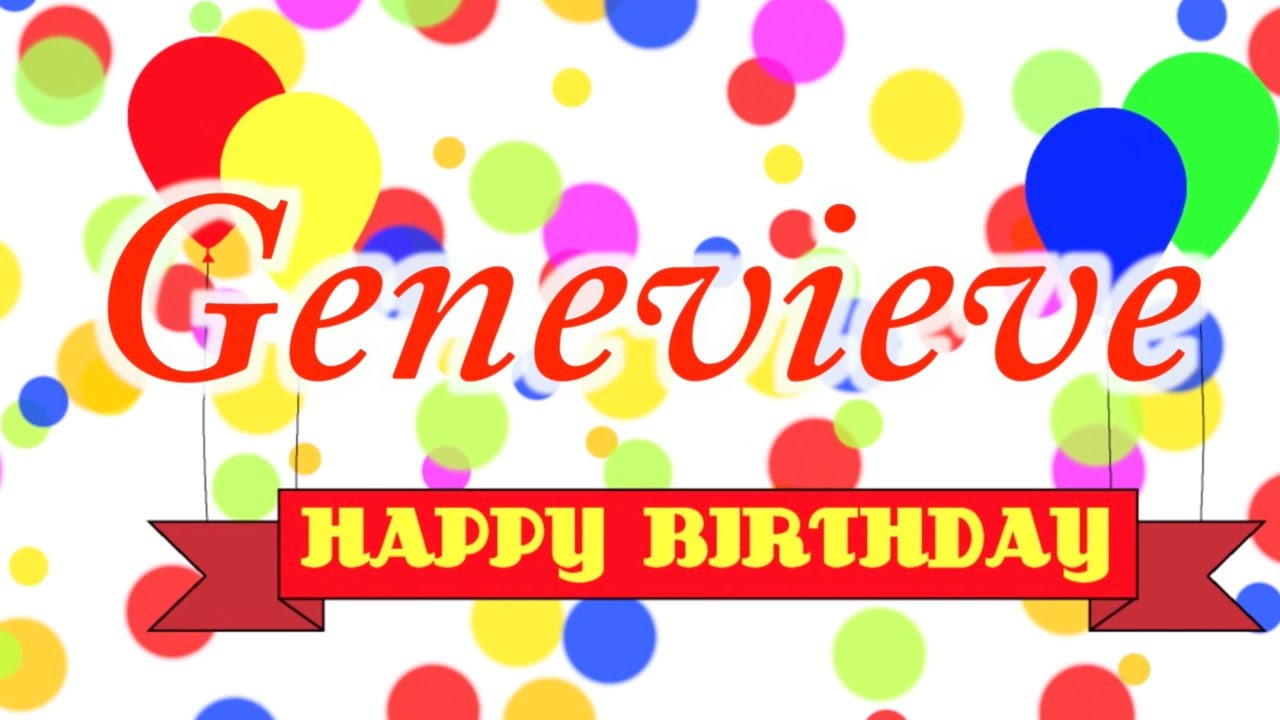 Happy Birthday Genevieve Song Youtube