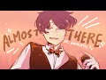 ALMOST THERE • oc animatic ft. Ollie Wade【Little Pickle Town】