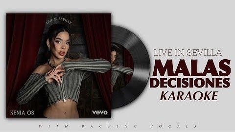 Kenia OS - Malas Decisiones (Karaoke / From “Live in Sevilla | Vevo”) [W/ Backing Vocals]