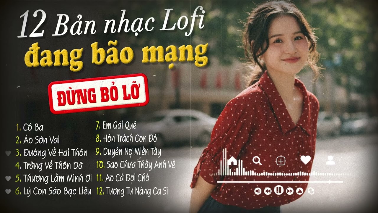 12 Ca Khúc Dân Ca Lofi Đang Bão Mạng Xã Hội 2026 - Nhạc Miền Tây Lofi Chill Dễ Nghe Dễ Ngủ