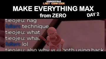 MAX EVERY CHARACTER FROM ZERO - DAY 2 | undertale last corridor