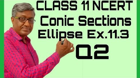 CLASS 11 MATHS CBSE NCERT SOLUTIONS CHAPTER 11 CONIC SECTIONS EXERCISE 11.3 ELLIPSE Q2