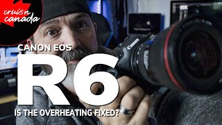 Canon EOS R6 Overheating Fixed  Our Results After Firmware 1.1.1