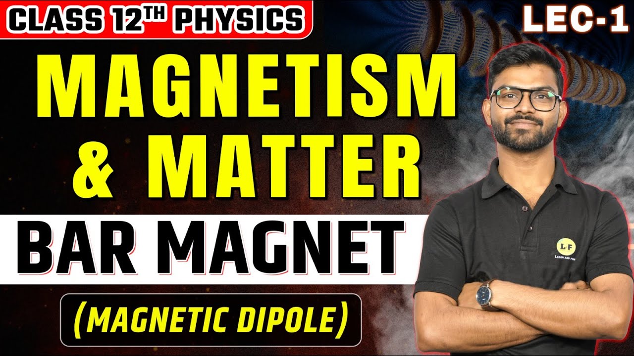 Magnetism and Matter Class 12 Physics Chapter 5 | Bar Magnet | Magnetic ...