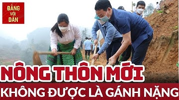 Xây dựng nông thôn mới vùng sâu vùng xa - Không để thành tích là gánh nặng | Đảng với Dân