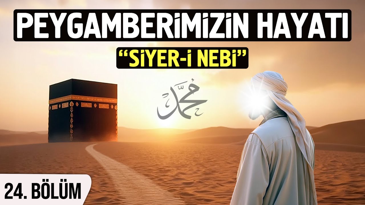 Peygamber Efendimizin Hayatı 24. Bölüm - Siyer-i Nebi - Aşk-ı Neva