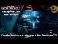 Can the Resistance take over a Star Destroyer | Star Wars Battlefront 2 (2017)