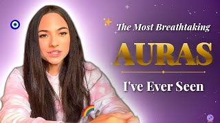 The Most Breathtaking Auras I Have Ever Seen