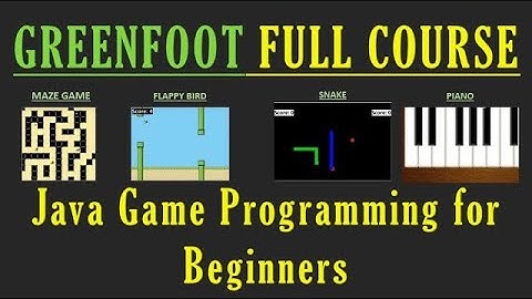 Greenfoot Beginner Game Programming - Full Course - Java Tutorial (Maze, Flappy Bird, Snake, Piano);