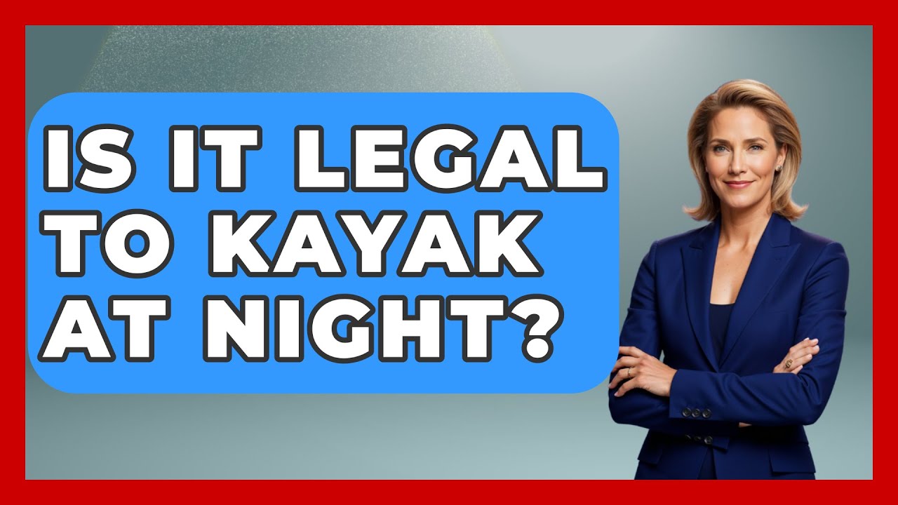 Is It Legal To Kayak At Night? - Water Sports Haven