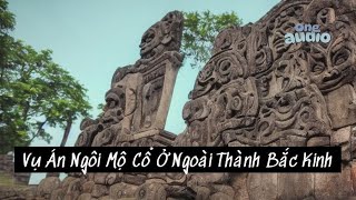 Vụ Án Ngôi Mộ Cổ Ở Ngoài Thành Bắc Kinh