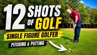 12 Shots Of Golf - Single Figure Golfer - Pitching And Putting 12 Shots Of Golf - Single Figure Golfer - Pitching And Putting