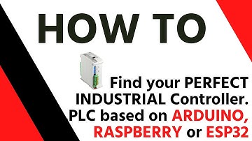 ✅ How to find your perfect Industrial PLC based on Arduino, Raspberry Pi or ESP32