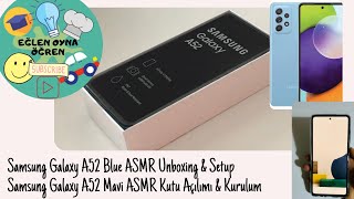 Samsung Galaxy A52 Blue ASMR Unboxing & Setup | Kutu Açılımı Ve Kurulum | Eğlen Oyna Öğren ✨