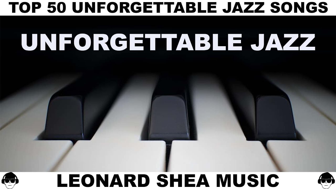 ТОП-50 НЕЗАБЫВАЕМЫХ ДЖАЗОВЫХ ПЕСЕН ВСЕХ ВРЕМЁН