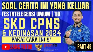 [PART 49] LEAKED REAL QUESTIONS | STORY QUESTIONS | TIU | SKD CPNS & KEDANAN 2024