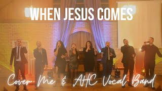 When Jesus Come - Heritage Singers (cover) by Cover Me and AHC Vocal Band