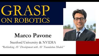 Spring 2024 GRASP on Robotics: Marco Pavone, Stanford University & NVIDIA