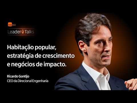 Leader Talks: Ricardo Gontijo, CEO of Direcional Engenharia.