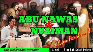 Gus Baha‼️Cerita Abu Nawas Dan Nuaiman || Bikin Sakit Perut...😂
