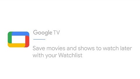 Save movies and shows to watch later with Google TV Watchlist