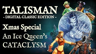 An Ice Queen's CATACLYSM | Talisman: Digital Classic Edition - 2024 Christmas Special