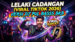 Download lagu Lelaki Cadangan Versi Dj Pul Basss Bkb Viral Tiktok Terbaru 2026