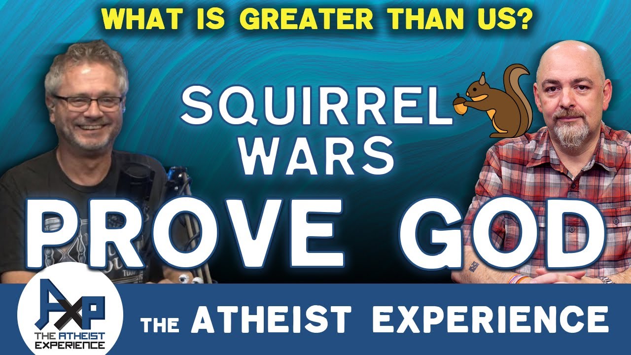 Squirrel Wars Proves God | Andre-MI |  Atheist Experience 25.43