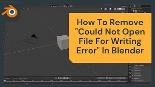 How to remove 'could not open file for writing' error in BLENDER