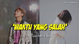 [NCT Lokal] Haechan (해찬) x You - 'Waktu Yang Salah' Lyrics