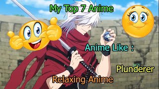 My Top 7 Anime | Relaxing Anime | Top 7 Anime Like Plunderer