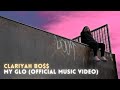 Clariyah Bo$$ - My Glo (Official Music Video)