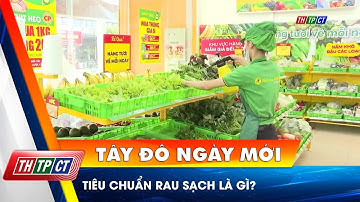 Tiêu chuẩn rau sạch là gì?  | Cần Thơ TV