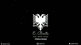Endritbeats - Ani Mori Nuse (Tallava Remix) 🔥