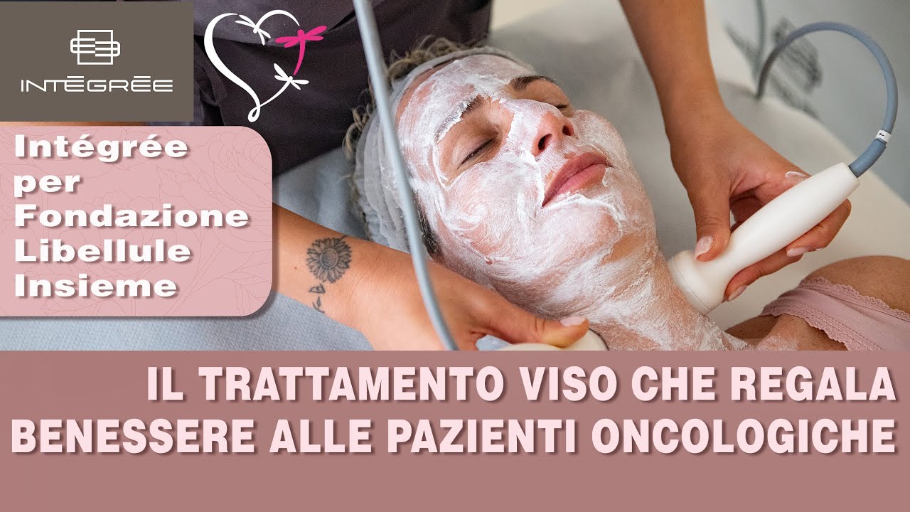 Bellezza e rinascita. Il trattamento viso che regala benessere: Intégrée per Fondazione Libellule