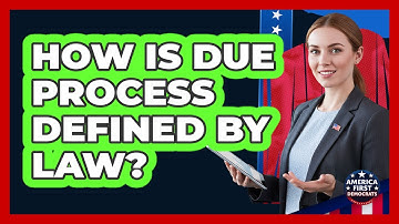 How Is Due Process Defined By Law?