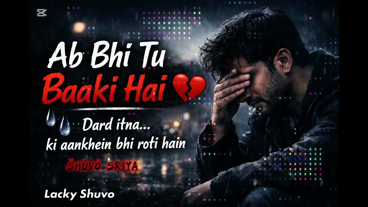 Ab Bhi Tu Baaki Hai 💔 | Very Sad Heart Touching Song | Lacky Shuvo
